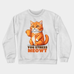 Funny Ginger Cat Stress Meowt Crewneck Sweatshirt